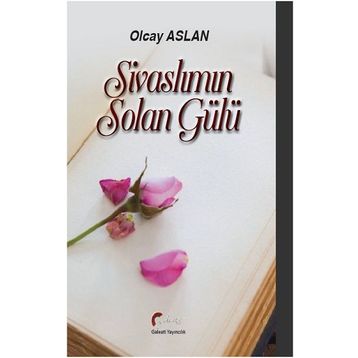 Sivaslımın Solan Gülü - Olcay Aslan