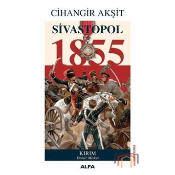 Sivastopol 1855 - Cihangir Akşit