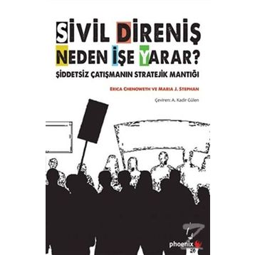 Sivil Direniş Neden İşe Yarar? - Erica Chenoweth Maria J. Stephan