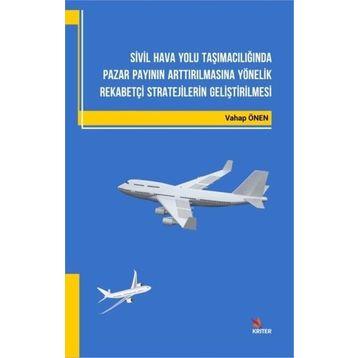 Sivil Hava Yolu Taşımacılığında Pazar Payının Arttırılmasına Yönelik Rekabetçi Stratejilerin Geliştirilmesi - Vahap Önen