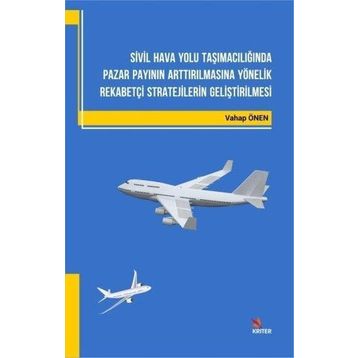 Sivil Hava Yolu Taşımacılığında Pazar Payının Arttırılmasına Yönelik Rekabetçi Stratejilerin Geliştirilmesi - Vahap Önen