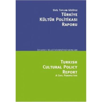 SIVIL TOPLUM GÖZÜYLE TÜRKİYE KÜLTÜR POLİTİKASI RAPORU - SERHAN ADA;OSMAN KAVALA