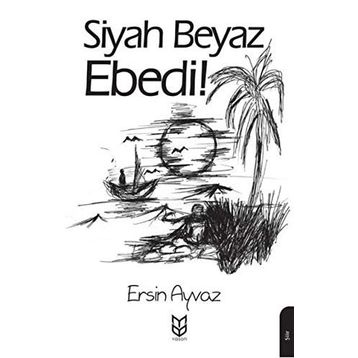Siyah Beyaz Ebedi! - Ersin Ayvaz