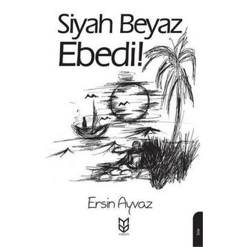 Siyah Beyaz Ebedi! - Ersin Ayvaz