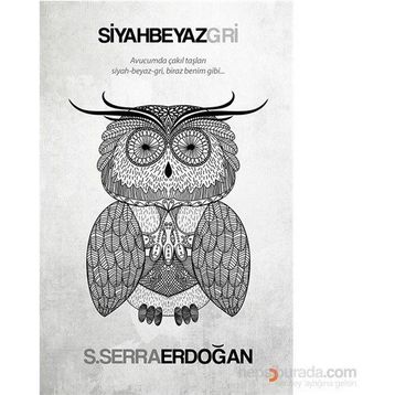 Siyah Beyaz Gri - S. Serra Erdoğan