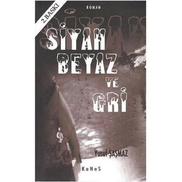 SIYAH BEYAZ VE GRI - YUSUF ŞAŞMAZ