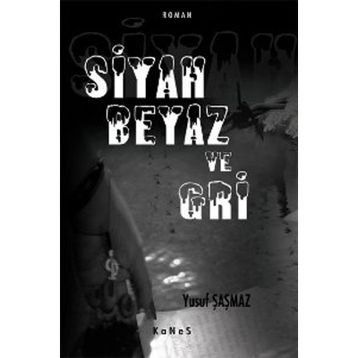 SIYAH BEYAZ VE GRI - YUSUF ŞAŞMAZ