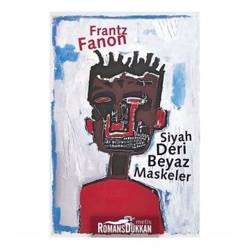 Siyah Deri Beyaz Maskeler - Frantz Fanon