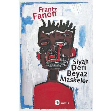 Siyah Deri Beyaz Maskeler - Frantz Fanon