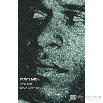 Siyah Deri Beyaz Maskeler - Frantz Fanon