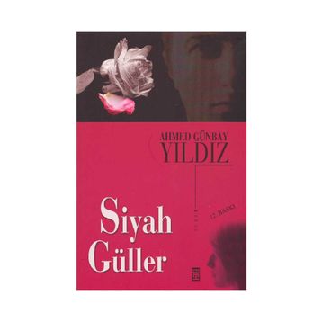SIYAH GÜLLER - AHMED GÜNBAY YILDIZ