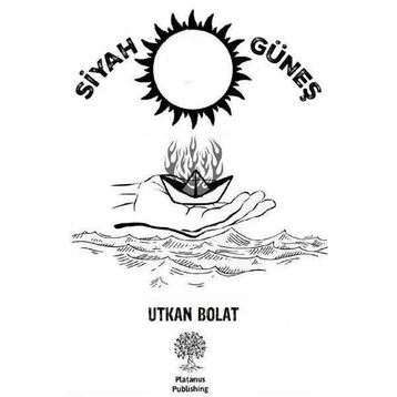 Siyah Güneş Utkan Polat - Platanus Publishing