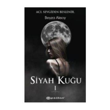 Siyah Kuğu 1 - Beyza Aksoy