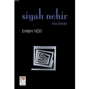 SIYAH NEHIR KISA ÖYKÜLER - EVREN YİĞİT