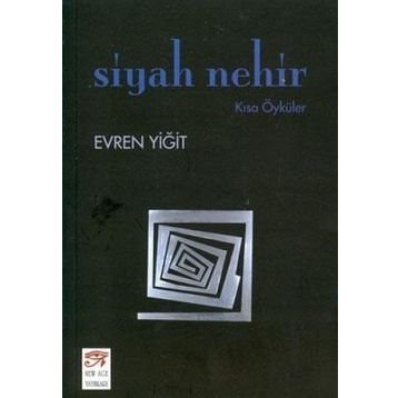 SIYAH NEHIR KISA ÖYKÜLER - EVREN YİĞİT