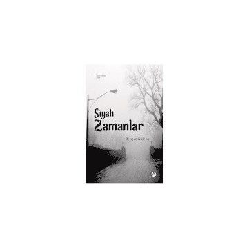 Siyah Zamanlar - Behçet Gülenay