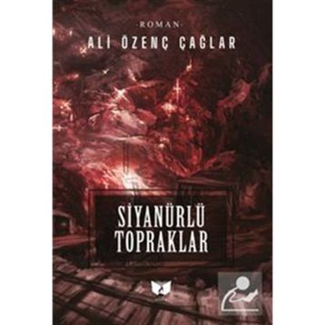 Siyanürlü Topraklar Ali Özenç Çağlar