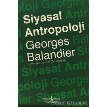 SIYASAL ANTROPOLOJI - GEORGES BALANDIER