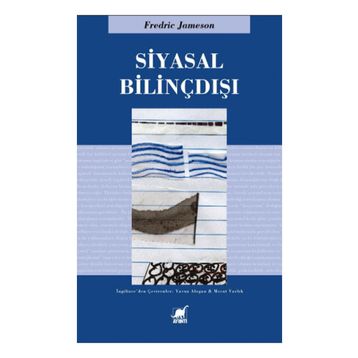 SIYASAL BİLİNÇDIŞI - FREDRIC JAMESON