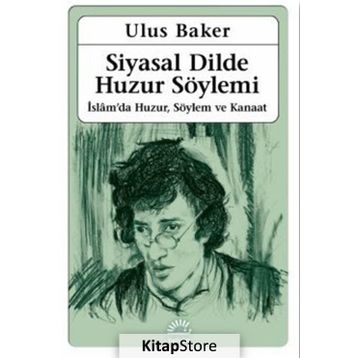 Siyasal Dilde Huzur Söylemi - Ulus Baker /