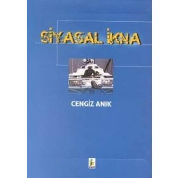Siyasal İkna - Cengiz Anık
