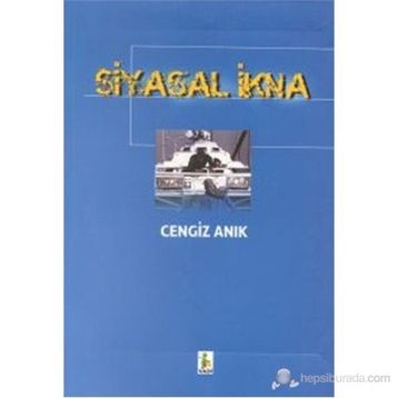 Siyasal İkna - Cengiz Anık