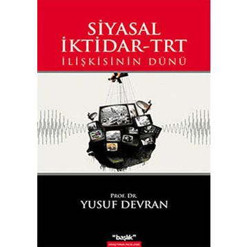 SIYASAL İKTİDAR-TRT İLİŞKİSİNİN DÜNÜ - YUSUF DEVRAN