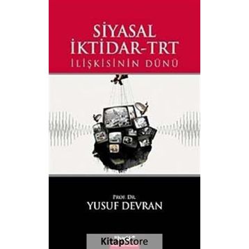 SIYASAL İKTİDAR-TRT İLİŞKİSİNİN DÜNÜ - YUSUF DEVRAN