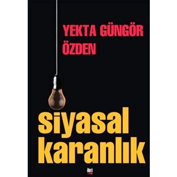 Siyasal Karanlık - Yekta Güngör Özden