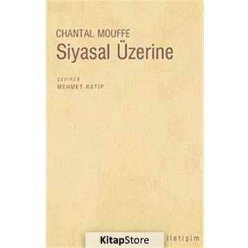 SIYASAL ÜZERİNE - CHANTAL MOUFFE