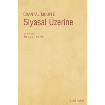 SIYASAL ÜZERİNE - CHANTAL MOUFFE