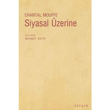SIYASAL ÜZERİNE - CHANTAL MOUFFE
