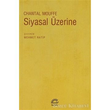 SIYASAL ÜZERİNE - CHANTAL MOUFFE
