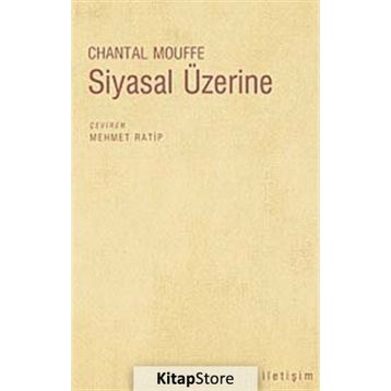 SIYASAL ÜZERİNE - CHANTAL MOUFFE