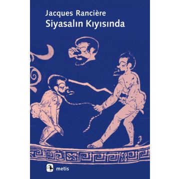 SİYASALIN KIYISINDA - JACQUES RANCIERE