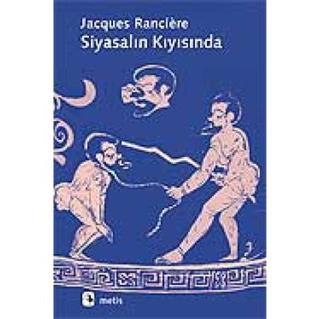 SİYASALIN KIYISINDA - JACQUES RANCIERE