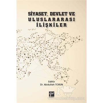 Siyaset, Devlet ve Uluslararası İlişkiler - Abdullah Torun