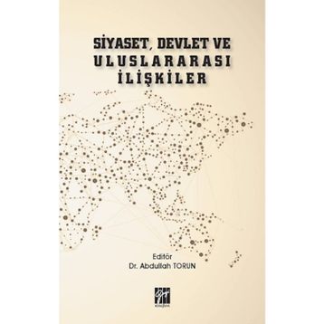 Siyaset, Devlet ve Uluslararası İlişkiler - Abdullah Torun