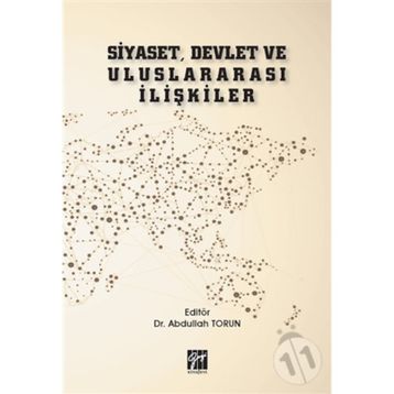 Siyaset, Devlet ve Uluslararası İlişkiler - Abdullah Torun