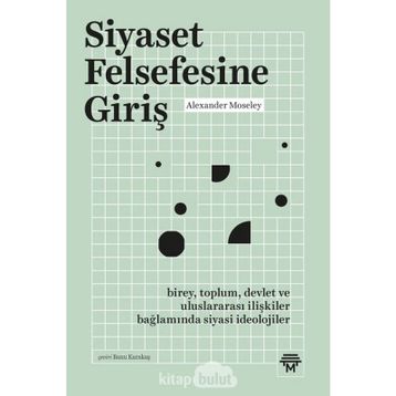 Siyaset Felsefesine Giriş - Alexander Moseley