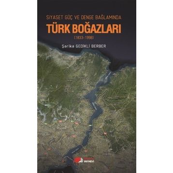 Siyaset, Güç, Denge Bağlamında Türk Boğazları-Şarika Gedikli Berber