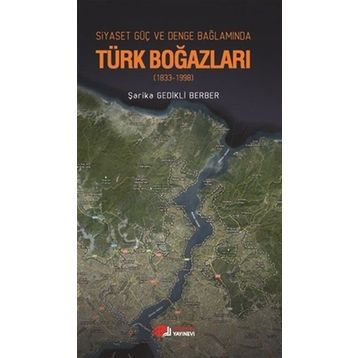Siyaset, Güç, Denge Bağlamında Türk Boğazları-Şarika Gedikli Berber