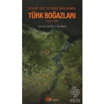 Siyaset, Güç, Denge Bağlamında Türk Boğazları-Şarika Gedikli Berber
