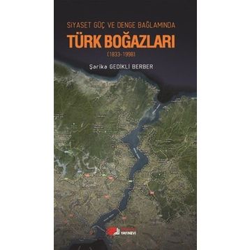 Siyaset, Güç, Denge Bağlamında Türk Boğazları-Şarika Gedikli Berber