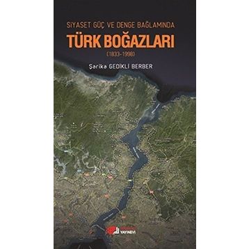 Siyaset, Güç, Denge Bağlamında Türk Boğazları-Şarika Gedikli Berber