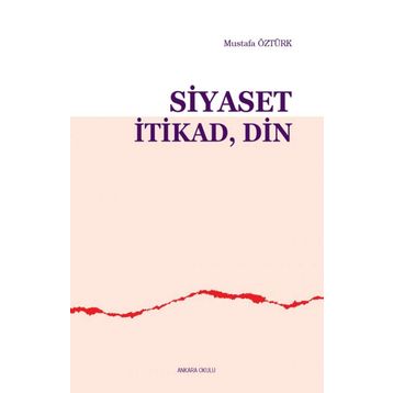 Siyaset İtikad Din - Mustafa Öztürk