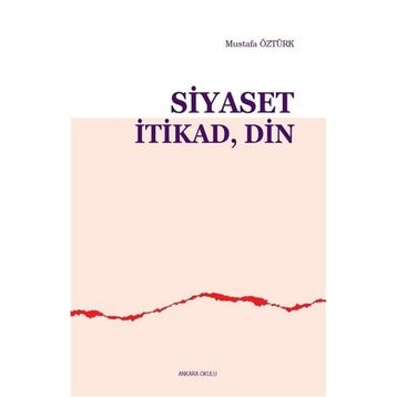 Siyaset İtikad Din - Mustafa Öztürk
