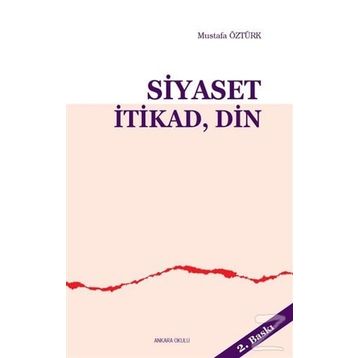 Siyaset İtikad Din - Mustafa Öztürk