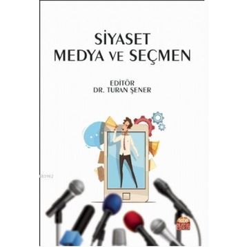 Siyaset Medya ve Seçmen - Başak Solmaz
