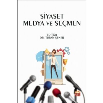 Siyaset Medya ve Seçmen - Başak Solmaz